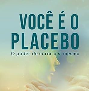 Você é o Placebo (Versão Digital – PDF)